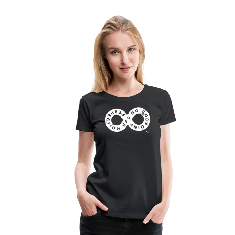 Perfection Has No Endpoint- Women’s Premium T-Shirt