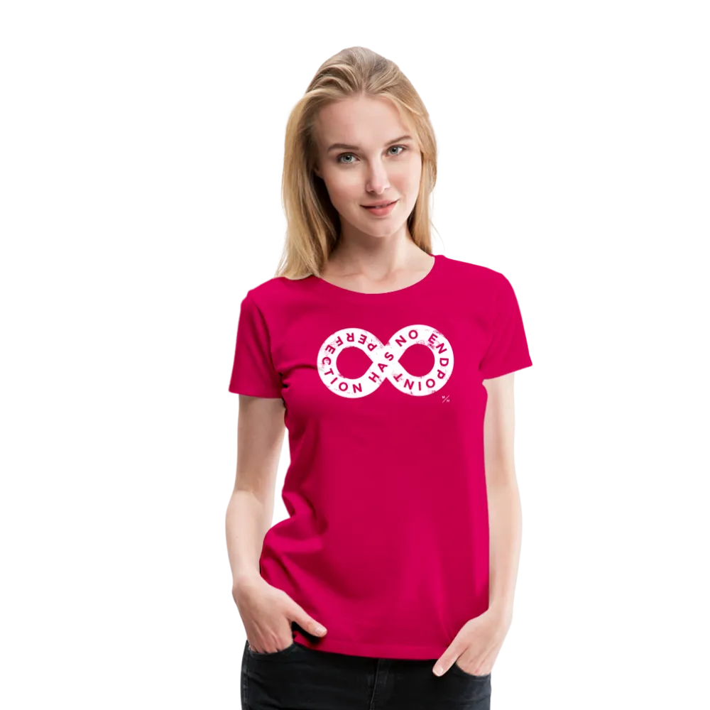 Perfection Has No Endpoint- Women’s Premium T-Shirt