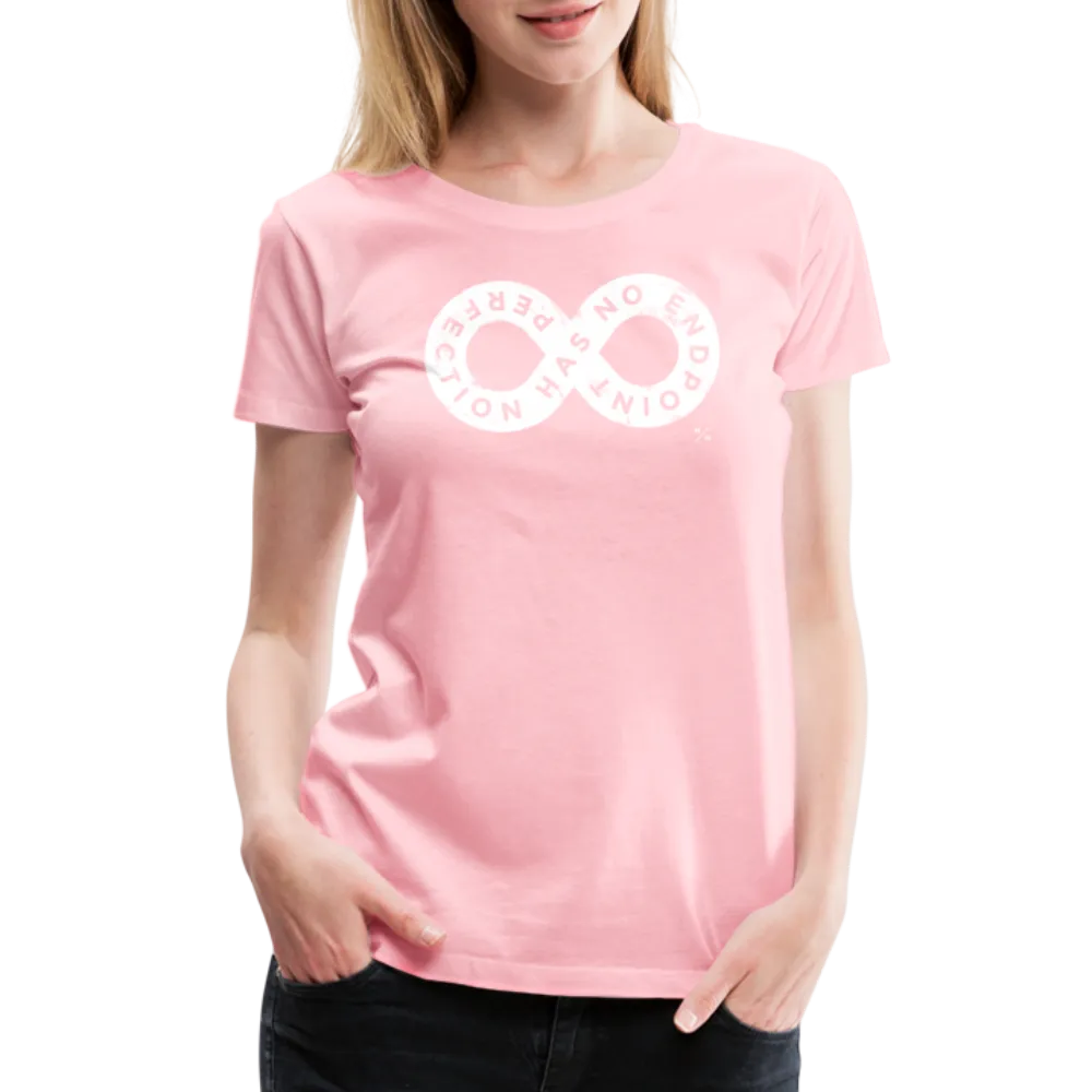 Perfection Has No Endpoint- Women’s Premium T-Shirt