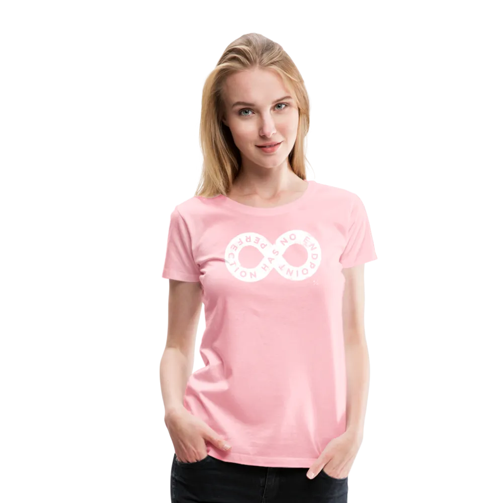 Perfection Has No Endpoint- Women’s Premium T-Shirt