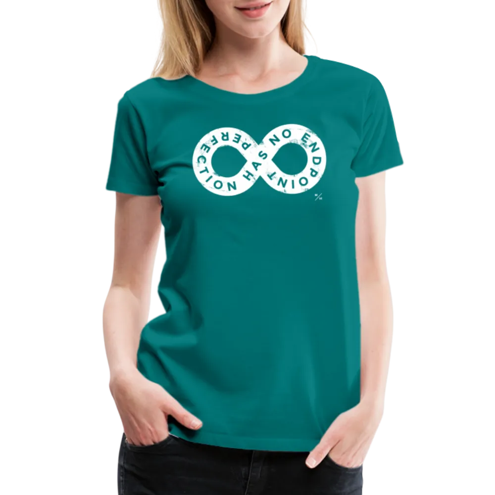 Perfection Has No Endpoint- Women’s Premium T-Shirt