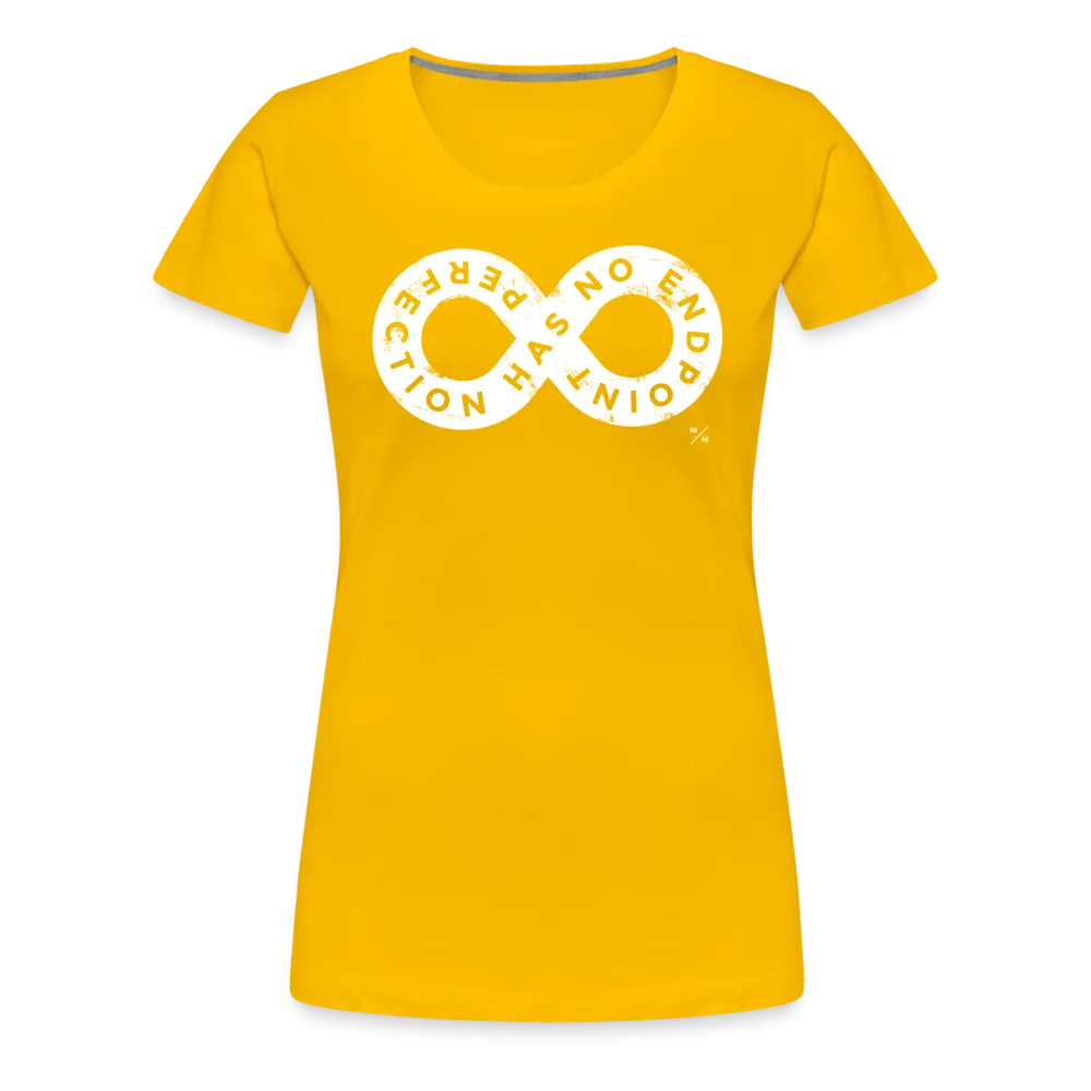 Perfection Has No Endpoint- Women’s Premium T-Shirt