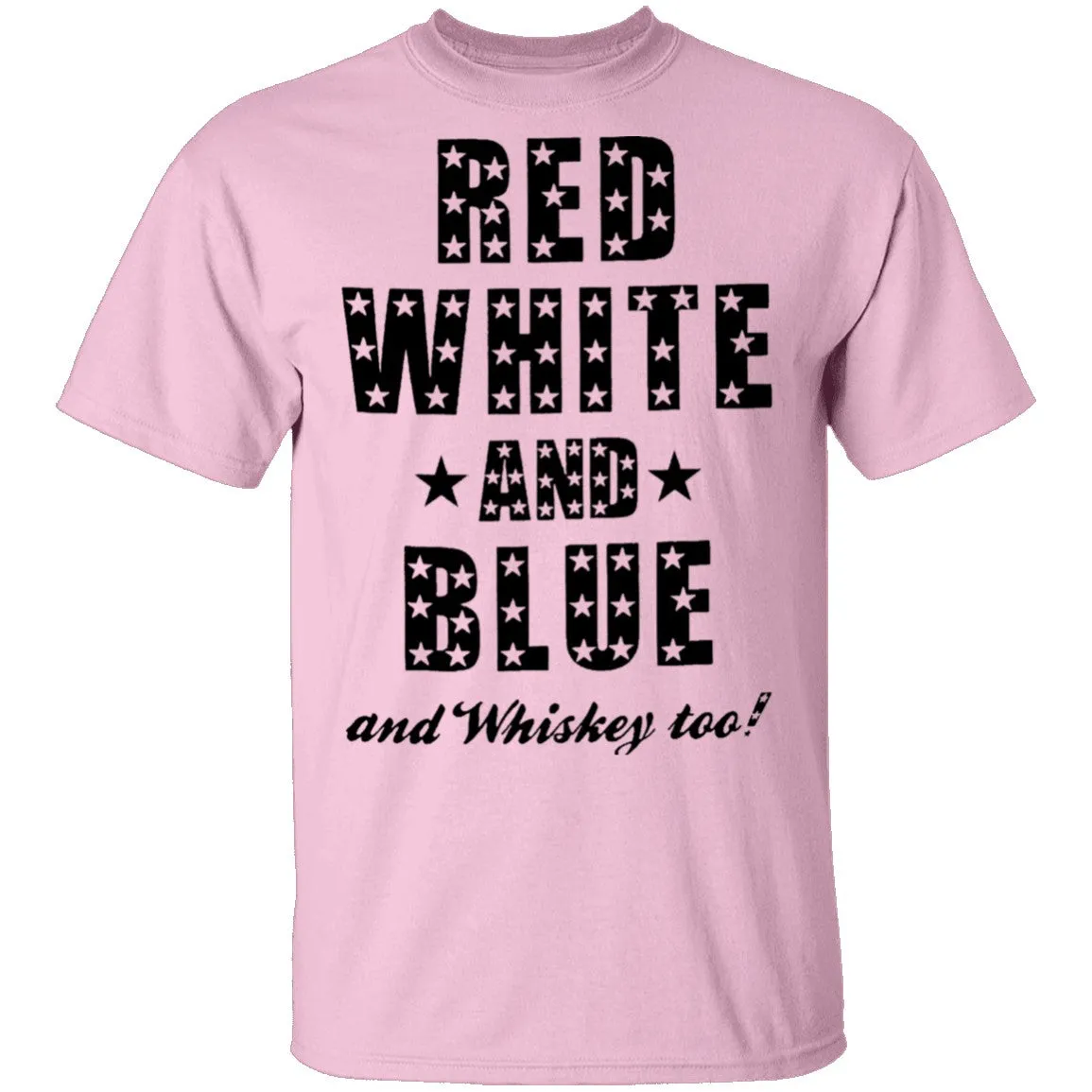 Red White And Blue And Whiskey Too T-Shirt