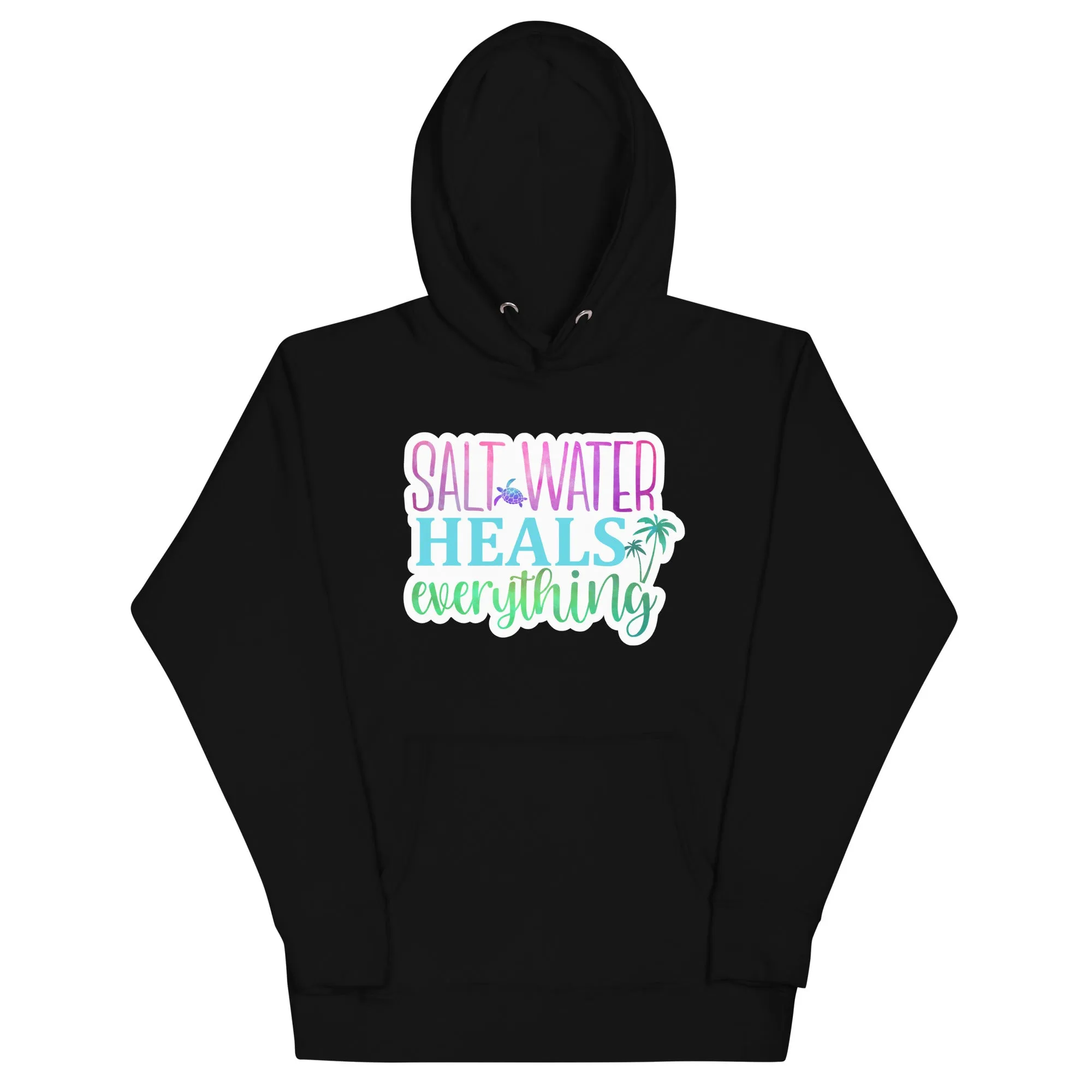 Salt Water Heals Everything - Unisex Hoodie