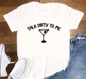 Talk Dirty to Me, Martini, Soft White Short Sleeve Unisex T-shirt