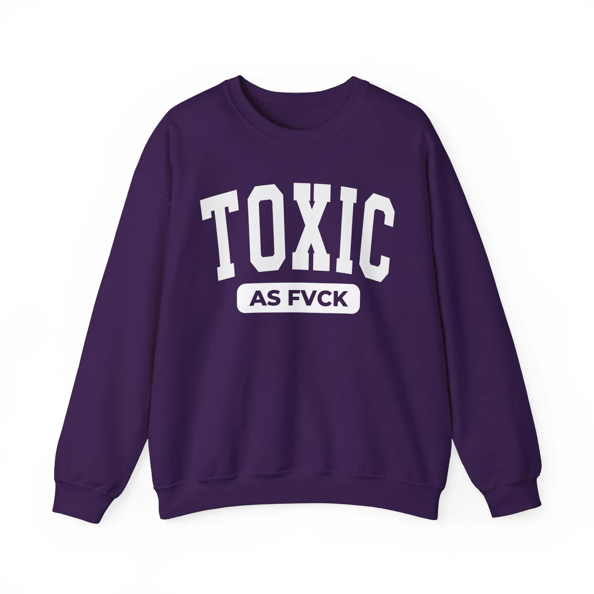 Toxic As Fvck Sweatshirt