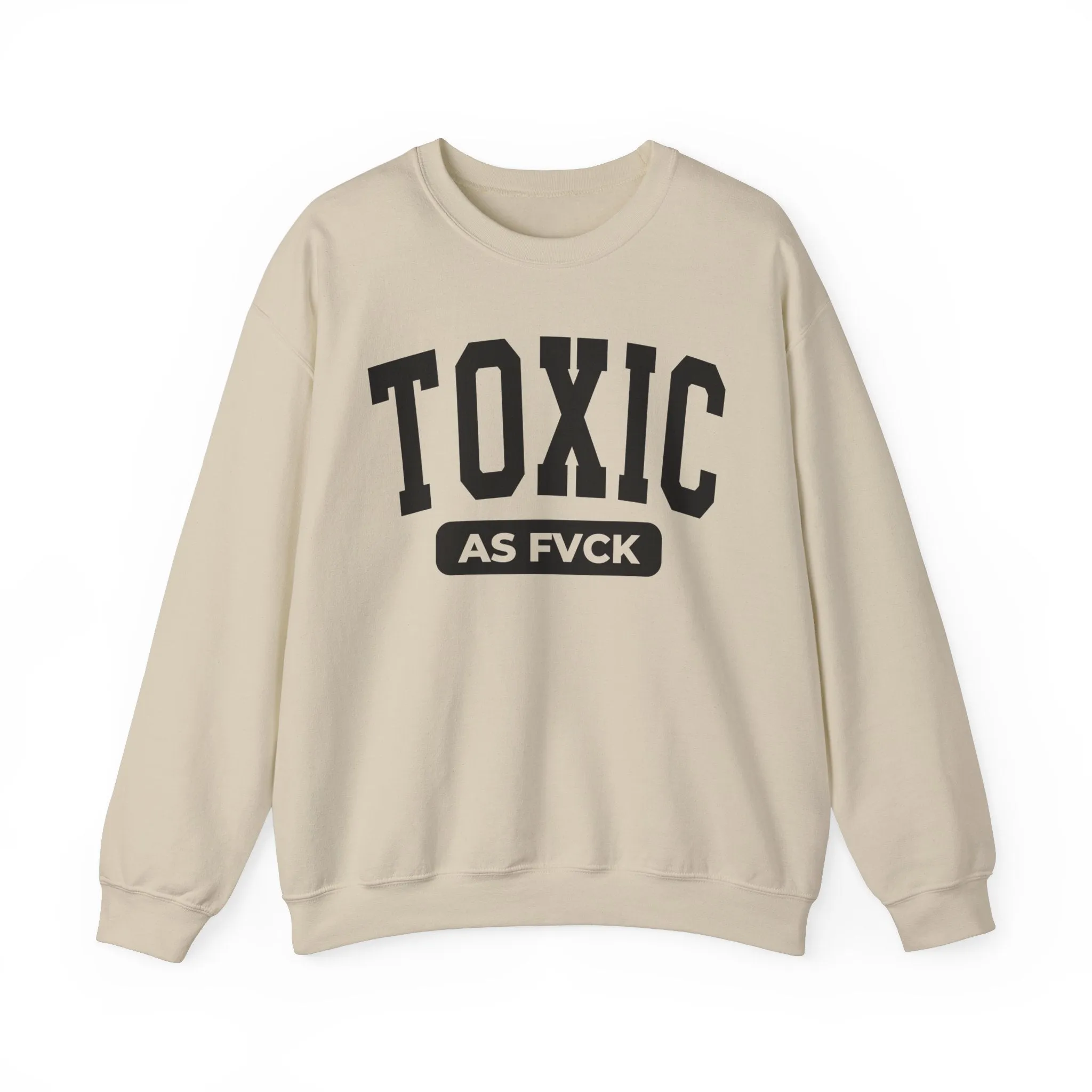 Toxic As Fvck Sweatshirt