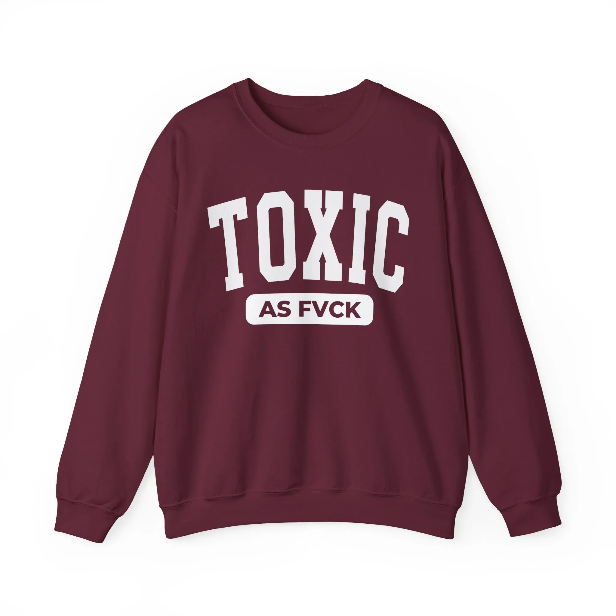 Toxic As Fvck Sweatshirt
