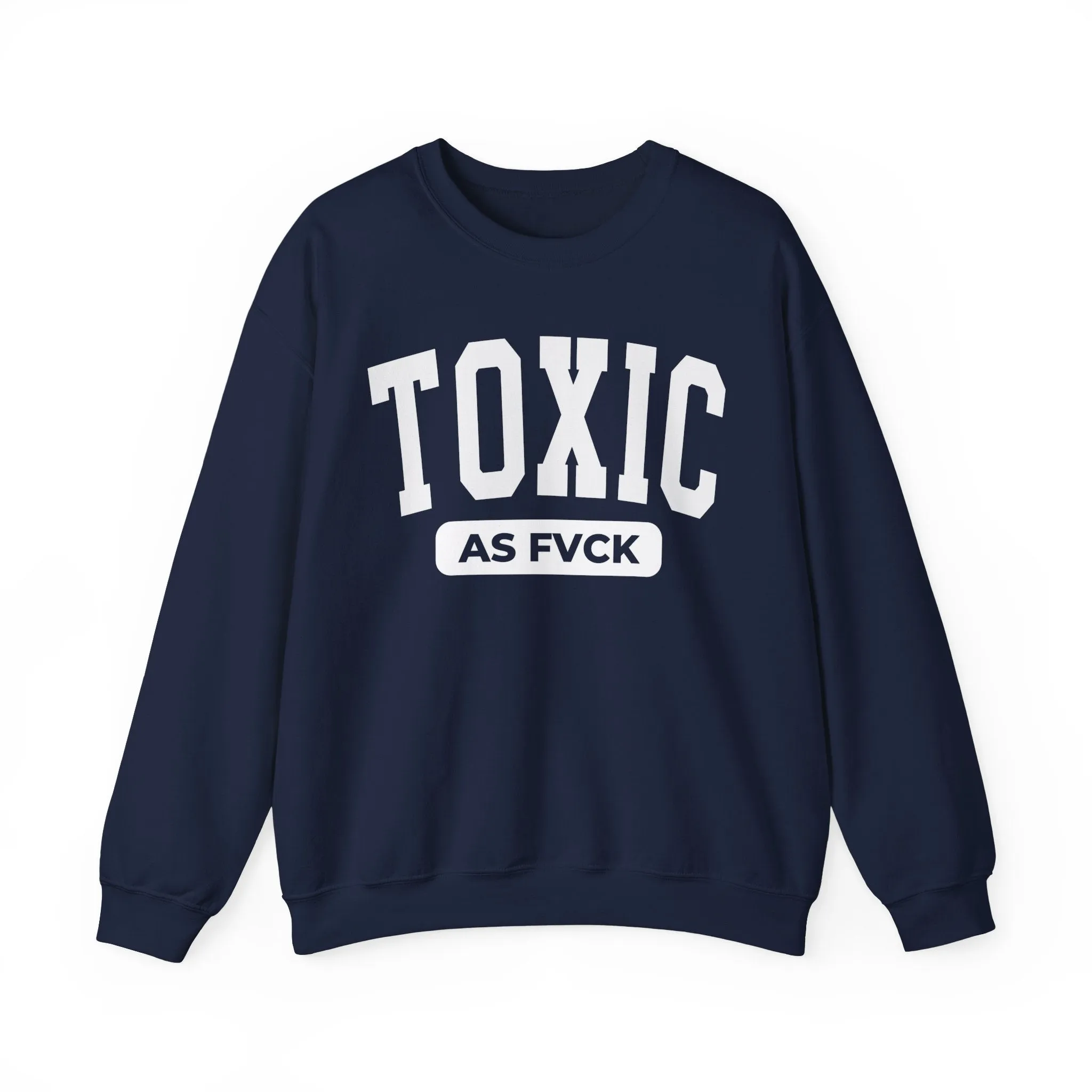 Toxic As Fvck Sweatshirt