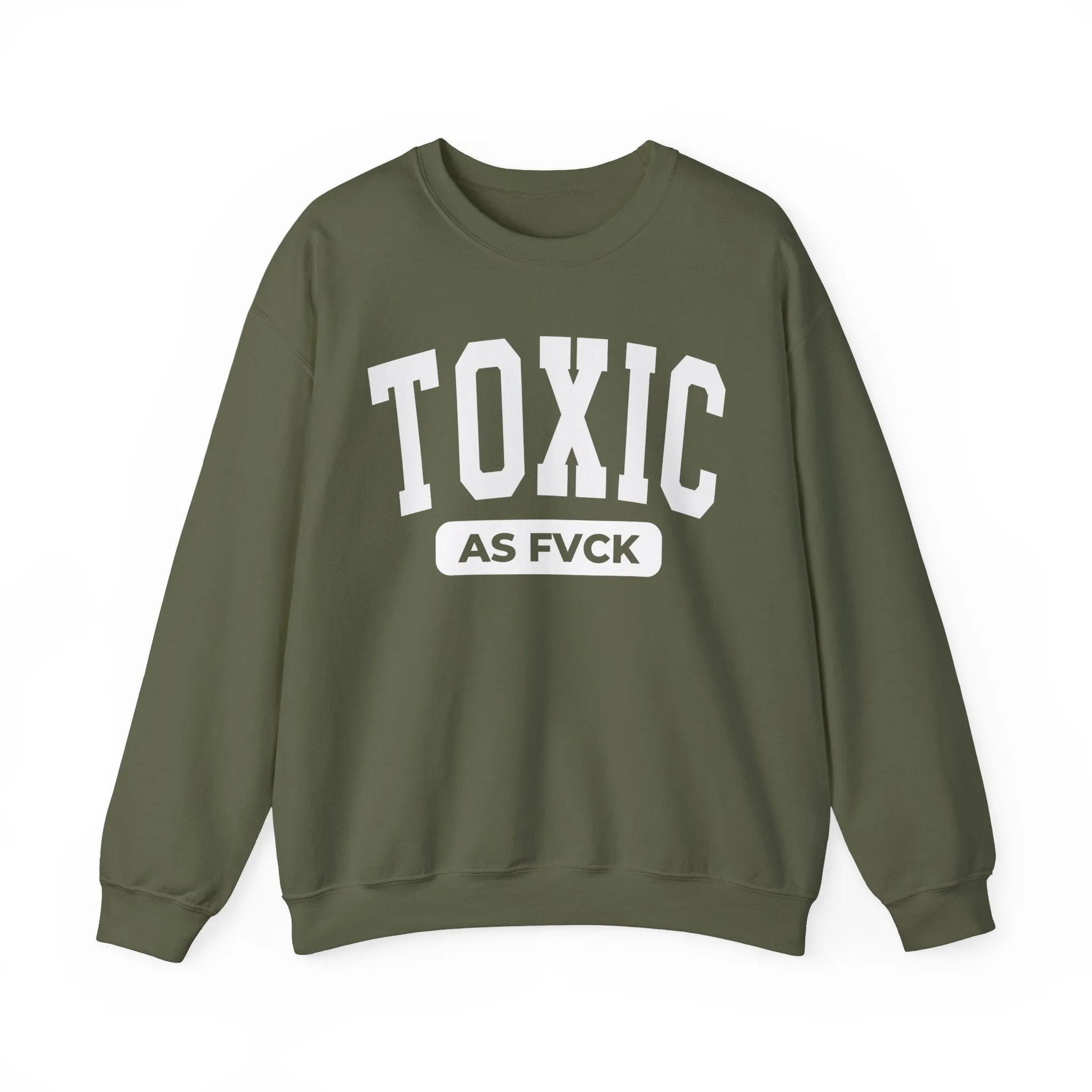 Toxic As Fvck Sweatshirt