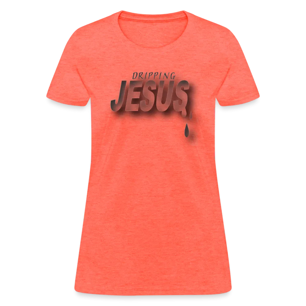 Women's "Dripping Jesus" T-Shirt