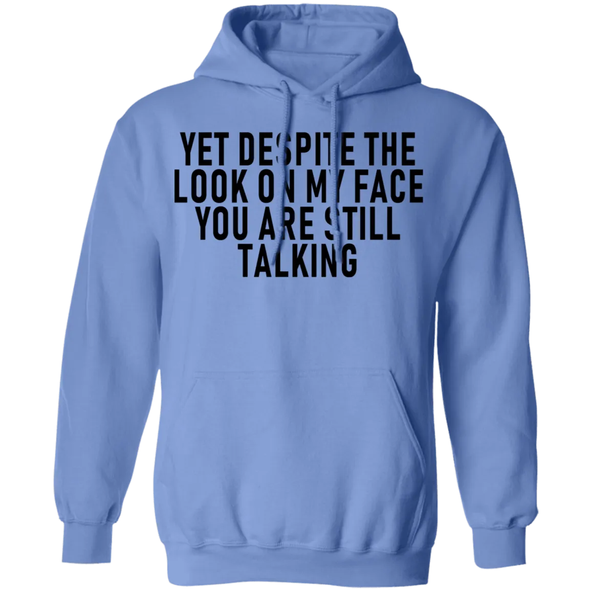 Yet Despite The Look On My Face You Are Still Talking T-Shirt