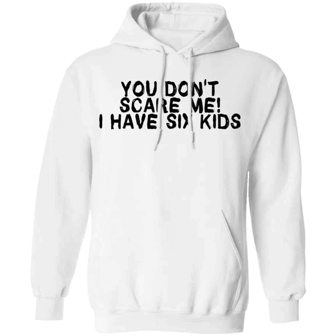 You Don't Scare Me I Have Six Kids T-Shirt