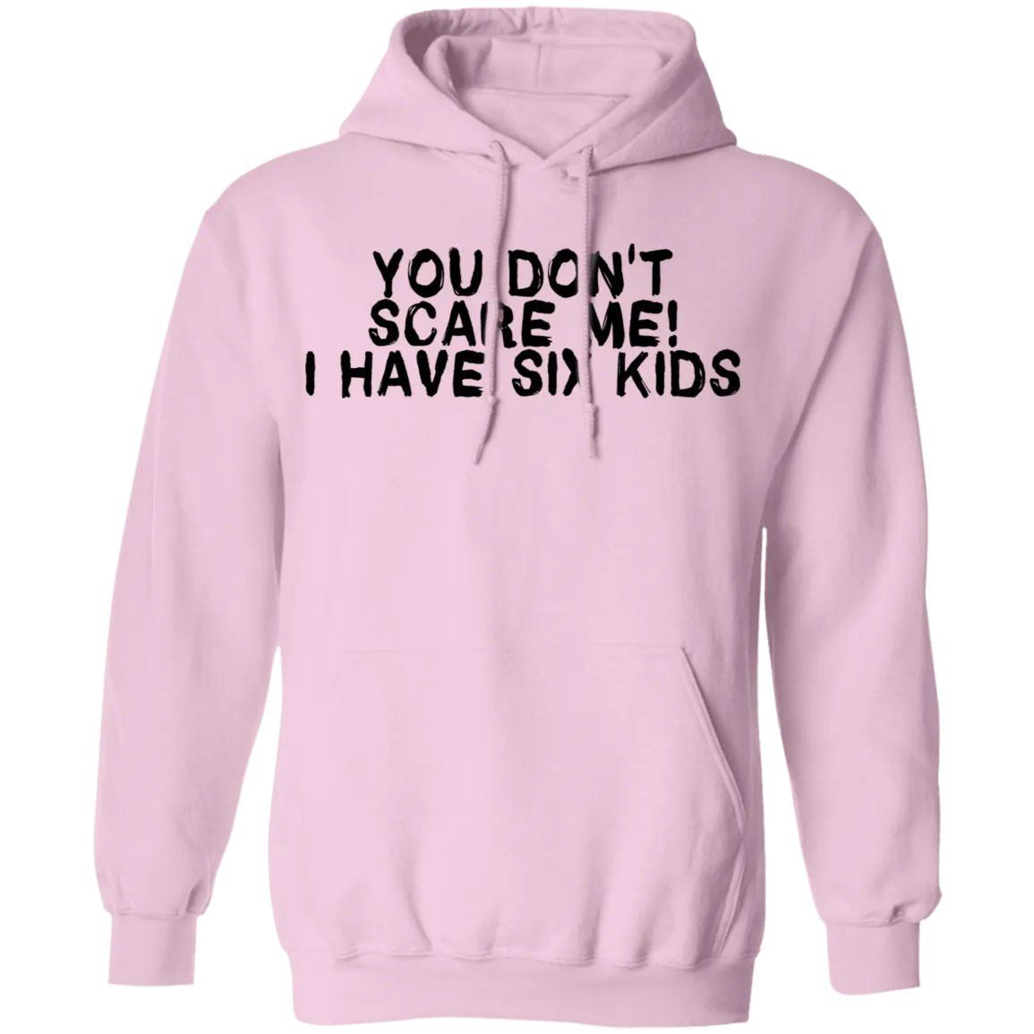 You Don't Scare Me I Have Six Kids T-Shirt